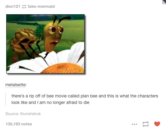 bee movie and tumblr. . How abaut a suicide pact? bee meme rated pg = parental guidance. I should watch it again.