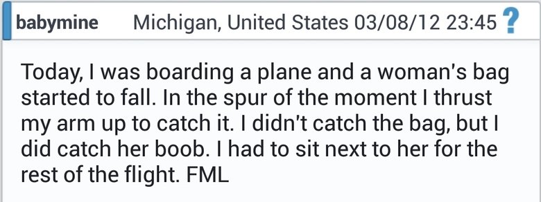 fml comp. . b; Kansas, United States 05/ 12/ 12 10: 42 Q Today, my wife told me she was pregnant. I don' t remember having sex since last year. FML. The best one is the second to last one, cause it least you know her ass is getting beat on a regular basis