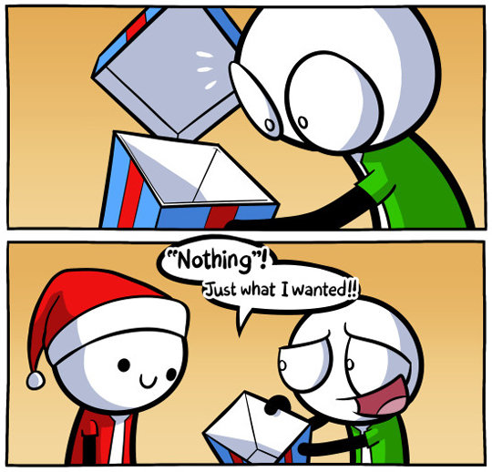 Nothing. www.loadingartist.com/comic/i-want-nothing/. but Tiwst couldnt resist!. "Oh, ."