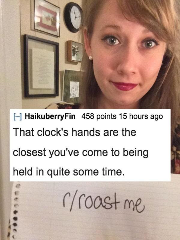 Roast Compilation. . 55 points 'i' clay no You both look like you post Men‘ Wyn Monroe quotes on Feelbook to give yourselves something to We for.. Weak insults. These roasters couldn't reheat a microwave hotdog.